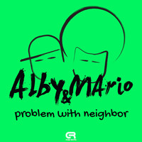 Alby & Mario - Problem with Neighbor