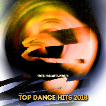 Various Artists - Top Dance Hits 2018 (Explicit)
