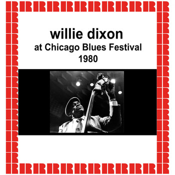 Willie Dixon - At Chicago Blues Festival, 1980 (Hd Remastered Edition)
