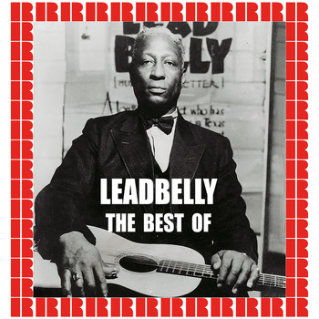Lead Belly - The Best Of (Hd Remastered Edition)