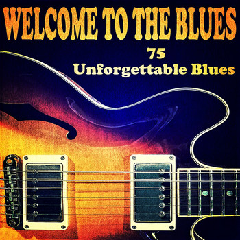 Various Artists - Welcome to The Blues (75 Unforgettable Blues)
