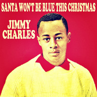 Jimmy Charles - Santa Won't Be Blue This Christmas