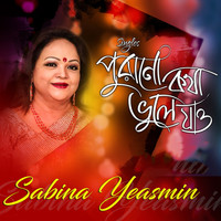 Sabina Yeasmin - Purano Kotha Vhule Jaw