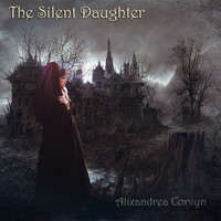 Alixandrea Corvyn - The Silent Daughter