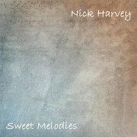 Nick Harvey - Sweet Melodies