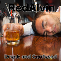 RedAlvin - Drunk and Confused