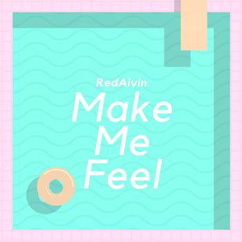 RedAlvin - Make Me Feel