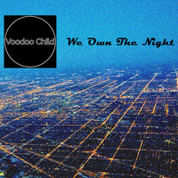 Voodoo Child - We Own the Night