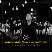 Michael W Smith - Surrounded (Fight My Battles)
