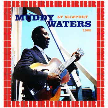 Muddy Waters - At Newport 1960 (Bonus Track Version)