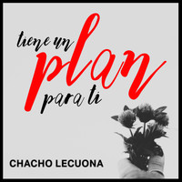 Chacho Lecuona - [Él] Tiene un Plan Para Ti (Remasterizado)