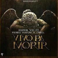 Kendo Kaponi - Vivo Pa Morir (feat. Kendo Kaponi & Oneill)