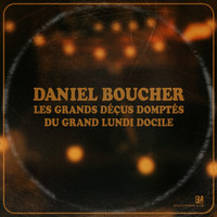 Daniel Boucher - Les grands déçus domptés du grand lundi docile