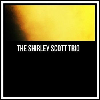 The Shirley Scott Trio - The Shirley Scott Trio (Explicit)