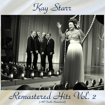 Kay Starr - Remastered Hits Vol, 2 (Remastered 2018)
