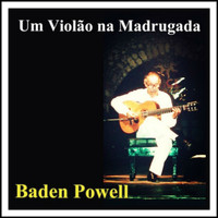 Baden Powell - Um Violão na Madrugada