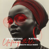 Diamantero, Kaysha - Unforgettable (Afrobeats Naija Remix)