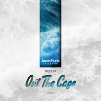 Redux - Out the Cage