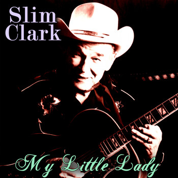 Slim Clark - My Little Lady