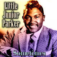 Little Junior Parker - Sometimes