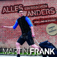 Martin Frank - Alles ein bisschen anders (Vom Land in'd Stadt)