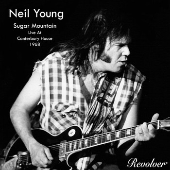 Neil Young - Sugar Mountain (Live At Canterbury House 1968)