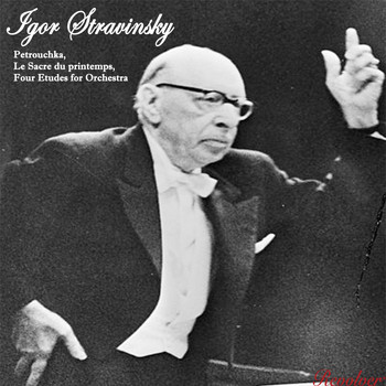 Igor Stravinsky - Stravinsky: Petrouchka, The Rite Of Spring, Etudes