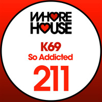 K69 - So Addicted