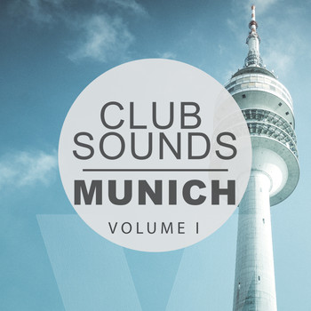 Various Artists - Club Sounds - Munich, Vol. 1 (Amazing Tunes Fresh Out Of Munich's Deep House Jukebox)