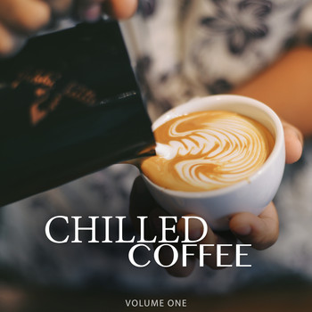 Various Artists - Chilled Coffee, Vol. 1 (Amazing Backround Music For Cafe, Restaurant Or Home)