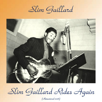 Slim Gaillard - Slim Gaillard Rides Again (Remastered 2018)