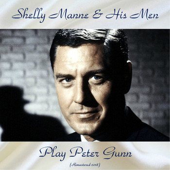 Shelly Manne & His Men - Play Peter Gunn (Remastered 2018)