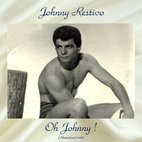 Johnny Restivo - Oh Johnny ! (Remastered 2018)