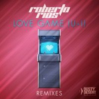 Roberto Rios - Love Game (U + I) (Remixes)