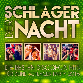 Various Artists - Schlager der Nacht - Die besten Discofox Hits für deine Schlager Party 2016