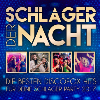 Various Artists - Schlager der Nacht - Die besten Discofox Hits für deine Schlager Party 2017