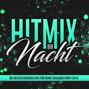 Various Artists - Hitmix der Nacht - Die besten Discofox Hits für deine Schlager Party 2015