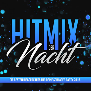 Various Artists - Hitmix der Nacht - Die besten Discofox Hits für deine Schlager Party 2016