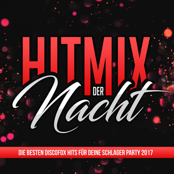 Various Artists - Hitmix der Nacht - Die besten Discofox Hits für deine Schlager Party 2017