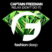 Captain Freeman - Relax (Don't Do It)