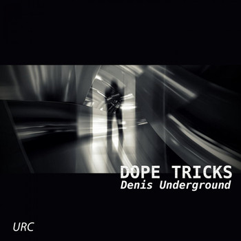 Denis Underground - Dope Tricks