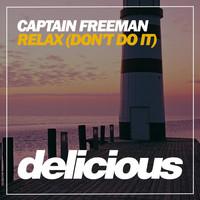 Captain Freeman - Relax (Don't Do It)
