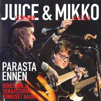 Juice Leskinen & Mikko Alatalo - Parasta ennen (Boheemin ja Senaattorin viimeiset nauhat)