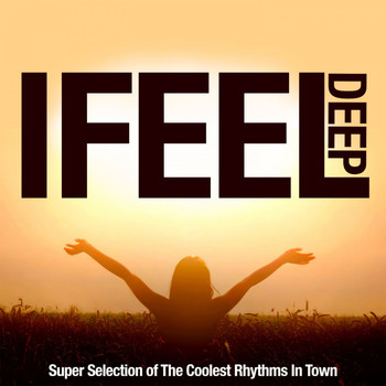 Various Artists - I Feel Deep! (Super Selection of the Coolest Rhythms in Town)