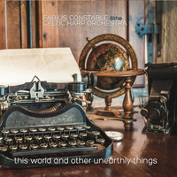 Fabius Constable and the Celtic Harp Orchestra - This World and Other Unearthly Things