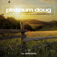 Platinum Doug - Knocking Harder