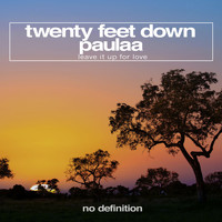 Twenty Feet Down feat. Paulaa - Leave It up for Love
