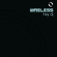 Wireless - Hey DJ