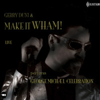 Gerry Duni & Make it Wham! - George Michael Celebration