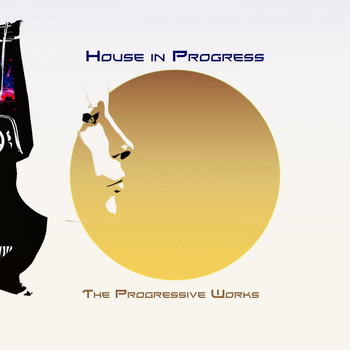 Various Artists - House in Progress (The Progressive Works)